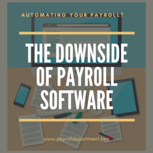 Payroll software is a tool, not a strategy, to make payroll easier, but it comes with its own set of issues.